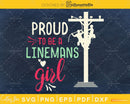 Proud To Be a Lineman’s Girl - Girlfriends craft svg cut