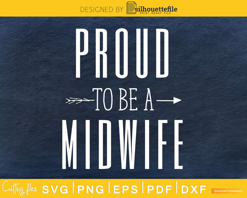 Proud to be a Midwife svg cricut cut files