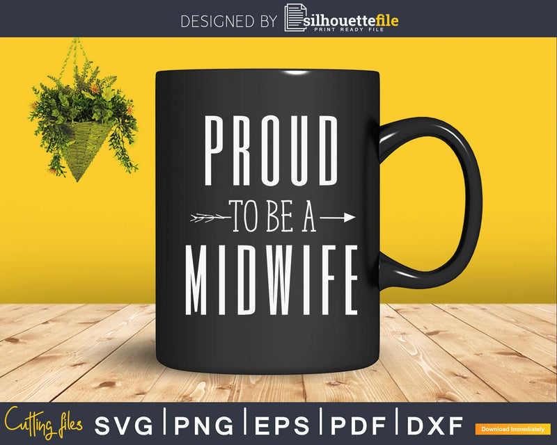 Proud to be a Midwife svg cricut cut files