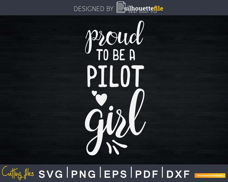 Proud To Be a Pilot Girl craft svg cut print ready files