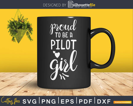 Proud To Be a Pilot Girl craft svg cut print ready files