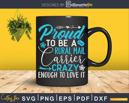 Proud To Be A Rural Mail Carrier Crazy Enough Love It Svg