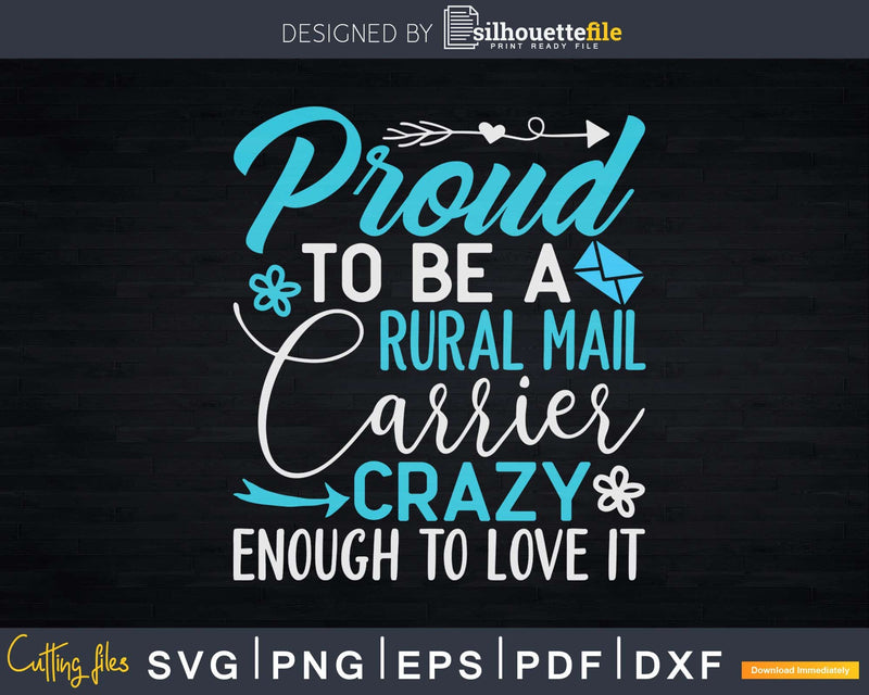 Proud To Be A Rural Mail Carrier Crazy Enough Love It Svg