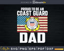 Proud To Be An Coast Guard Dad With American Flag Svg