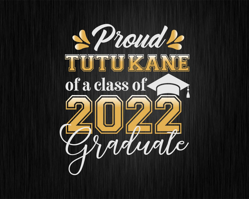 Proud Tutu Kane of a Class 2022 Graduate Funny Senior Svg