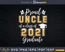 Proud Uncle of a Class 2021 Graduate Shirt Senior Svg Png