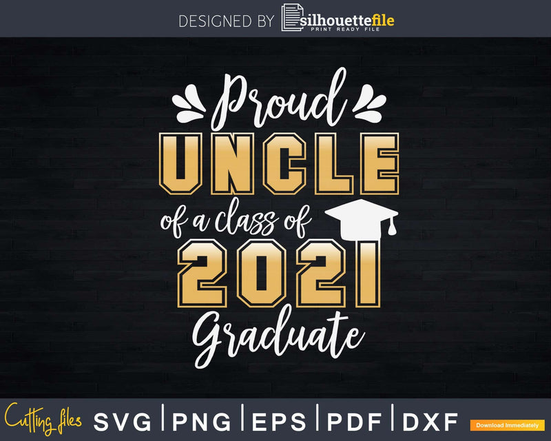 Proud Uncle of a Class 2021 Graduate Shirt Senior Svg Png