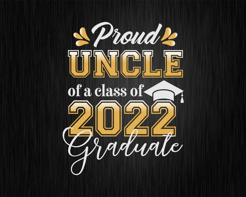 Proud Uncle of a Class 2022 Graduate Funny Senior Svg Files