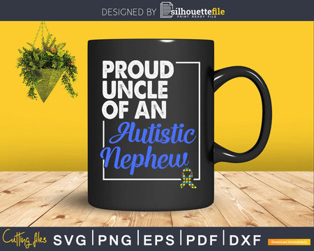 Proud Uncle Of An Autistic Nephew Autism Support Svg Dxf