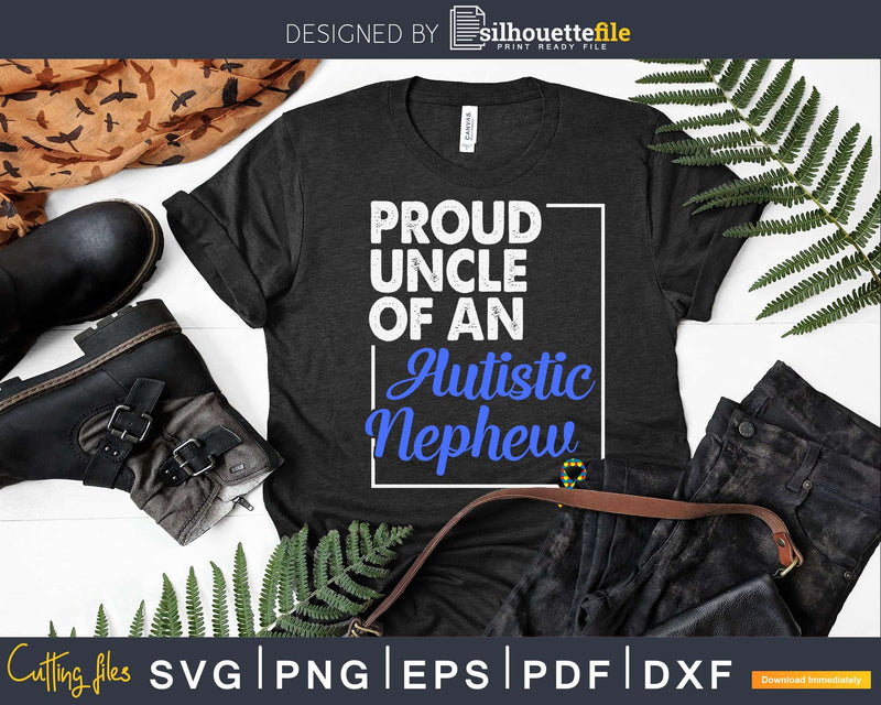 Proud Uncle Of An Autistic Nephew Autism Support Svg Dxf