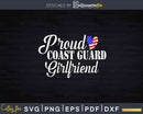 Proud USA Coast Guard Girlfriend Svg Cricut Cut Files