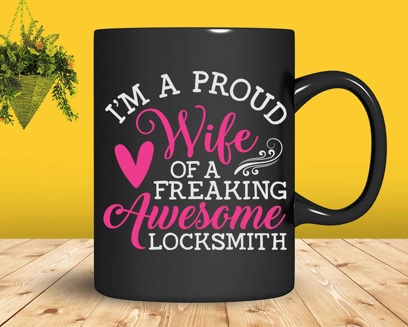 Proud Wife Of A Freaking Awesome Locksmith Svg Png Cricut