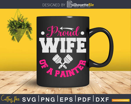 Proud Wife Of A Painter Svg Dxf Cut Files