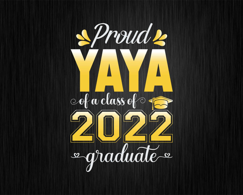 Proud Yaya of a Class 2022 Graduate Funny Senior Svg Png