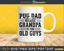 Pug Dad Because Grandpa is for Old Guys Fathers Day Shirt