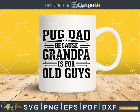 Pug Dad Because Grandpa is for Old Guys Fathers Day Shirt