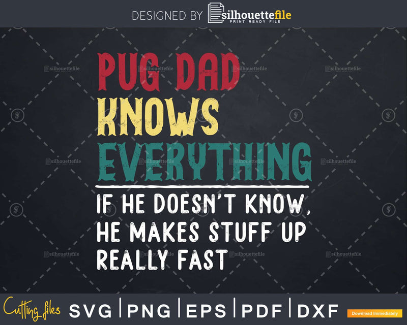 Pug Dad Knows Everything Funny Fathers Day Svg Dxf Eps