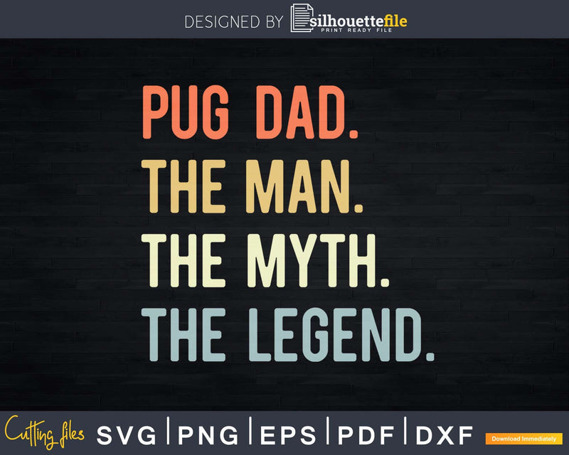 PUG DAD THE MAN MYTH LEGEND Svg Png T-shirt Design