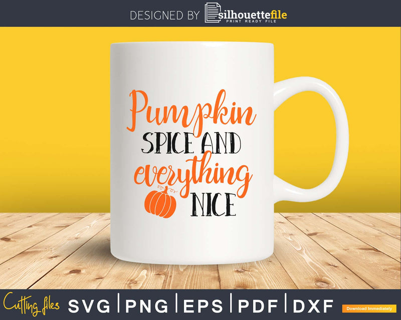 Pumpkin Spice and Everything Nice silhouette svg craft cut