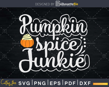 Pumpkin Spice Junkie Svg digital cut files
