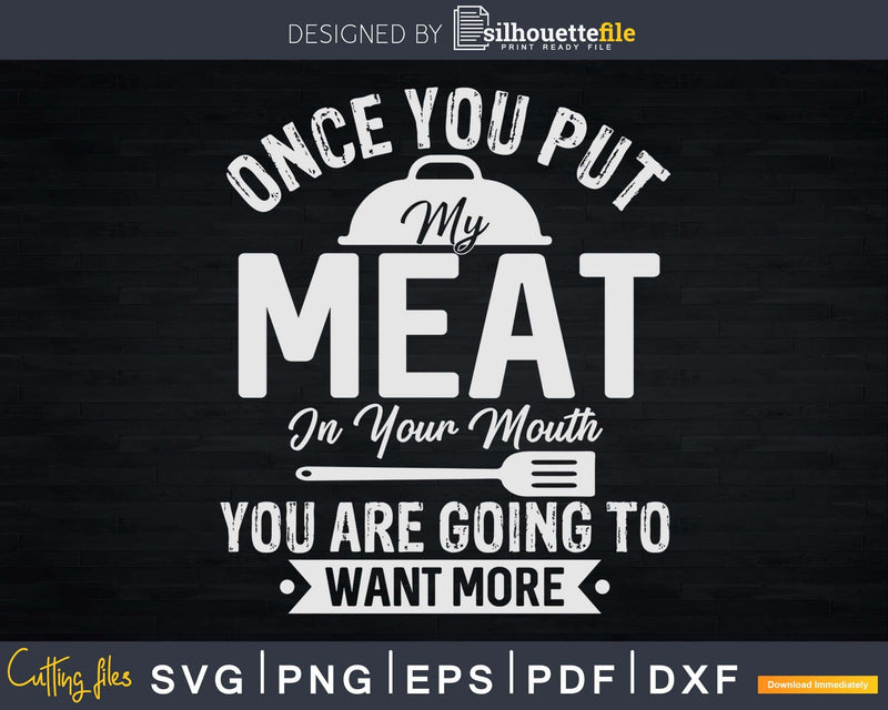 Put My Meat In Your Mouth Funny Grilling BBQ Svg Shirt