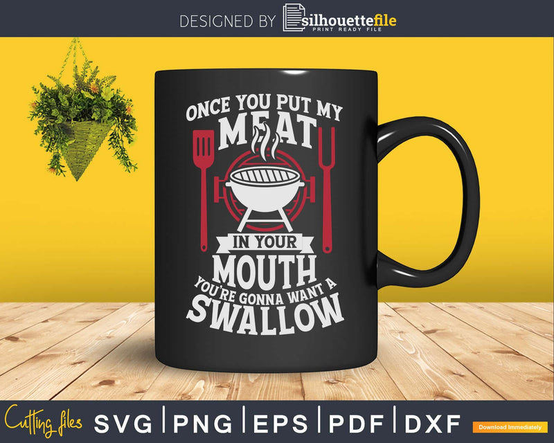 Put My Meat In Your Mouth Funny Sarcastic BBQ Svg Shirt