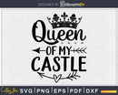 Queen of my Castle SVG DXF PNG printable cut files