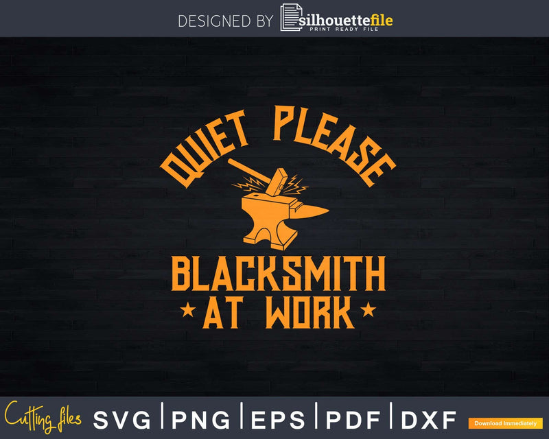 Quiet Please Blacksmith At Work Forging Anvil Hammer Svg