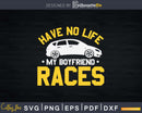 Racecar Girlfriend Have No Life My Boyfriend Races Speedway