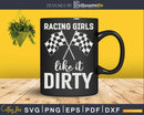 Racing Girls Like It Dirty Hologram Png Svg Vector T-shirt