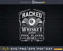 Racked Whiskey Genuine Pool Player Rebel Svg Png Cutting