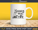 Raising My Tribe mom life svg Cricut Cut Files Silhouette