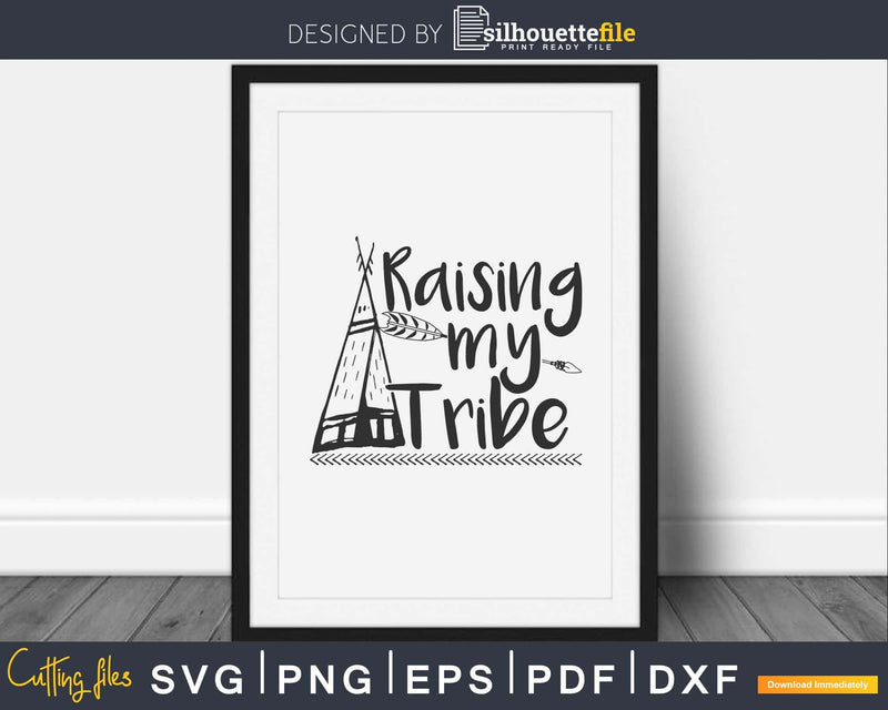 Raising My Tribe mom life svg Cricut Cut Files Silhouette