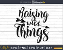 Raising Wild Things Svg Mom Cricut Cut Files Silhouette