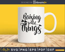Raising Wild Things Svg Mom Cricut Cut Files Silhouette