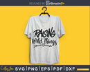 Raising Wild Things SVG PNG digital cutting files
