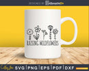 Raising Wildflowers svg shirt design cut file for Cricut