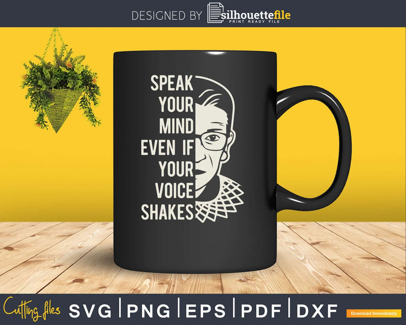 RBG Speak Your Mind Even If Voice Shakes svg png dxf cut