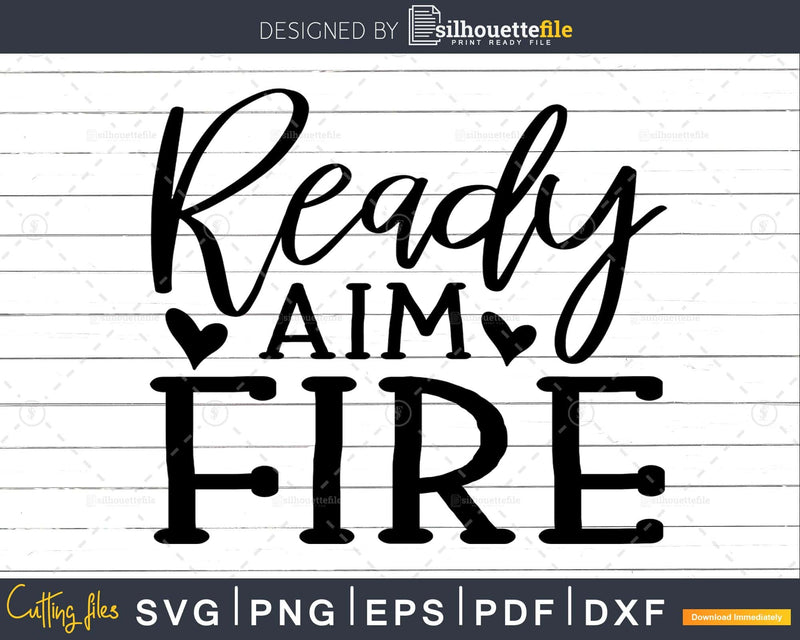 Ready Aim Fire svg Funny Cricut Files