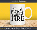 Ready Aim Fire svg Funny Cricut Files