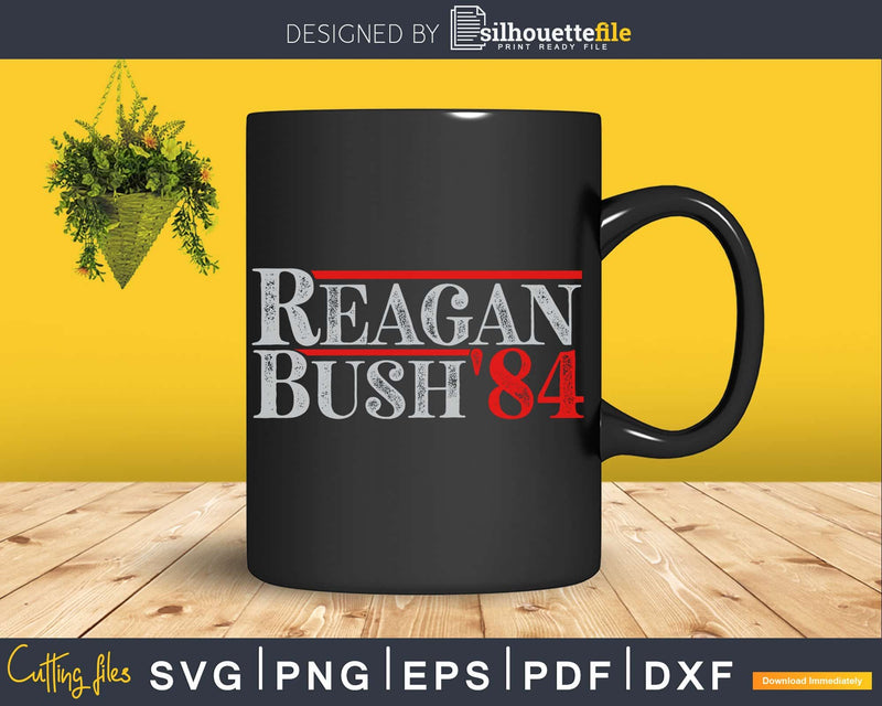 Reagan Bush ’84 svg cricut digital cutting files