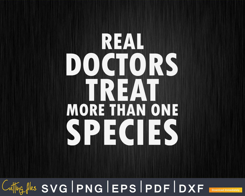 Veterinarian Real Doctors Treat More Than One Species Svg