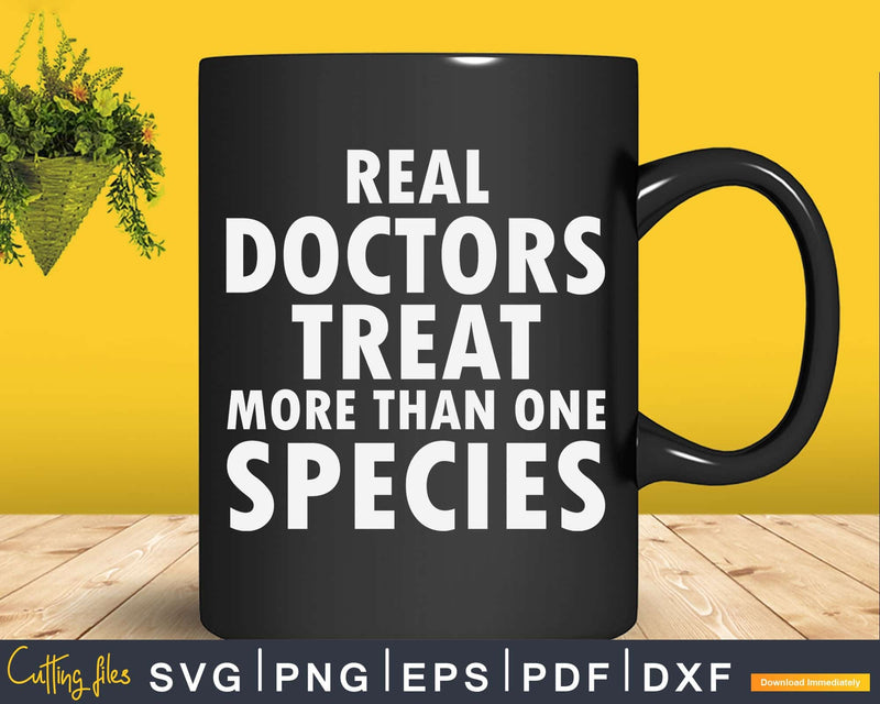 Veterinarian Real Doctors Treat More Than One Species Svg