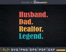 Real Estate Agent Realtor Dad Husband Legend Svg Dxf Cricut