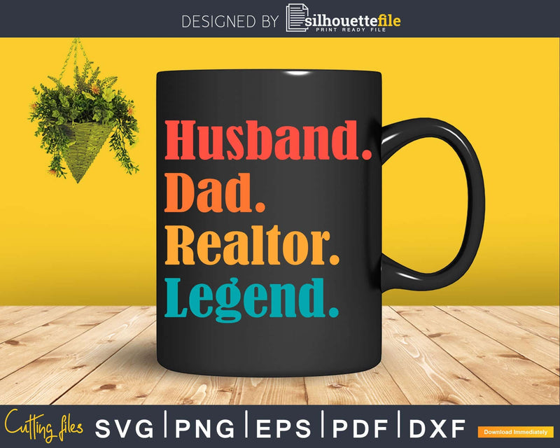 Real Estate Agent Realtor Dad Husband Legend Svg Dxf Cricut