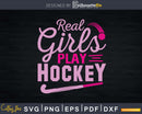 Real Girls Play Hockey Svg Png Dxf Cut Files