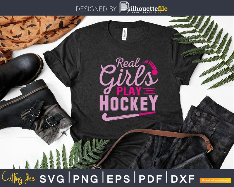 Real Girls Play Hockey Svg Png Dxf Cut Files