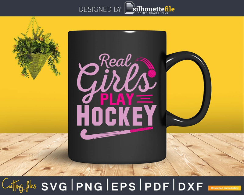 Real Girls Play Hockey Svg Png Dxf Cut Files