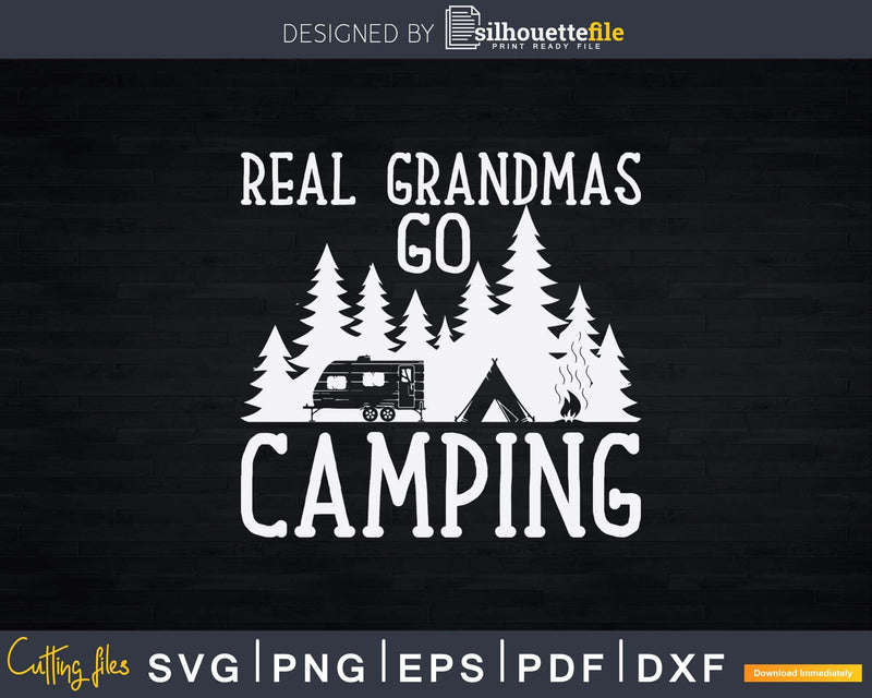 Real Grandmas Go Camping Svg Png Digital Files