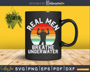 Real Men Breathe Underwater Vintage Funny Scuba Diving Svg